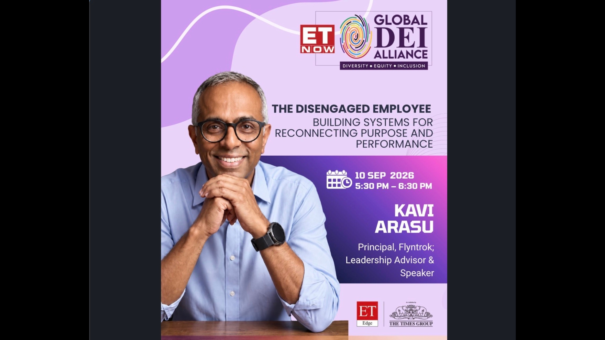 Kavi Arasu, Principal at Flyntrok, on the flyer for the ET Now Global DEI Alliance session The Disengaged Employee, 10 September 2026.